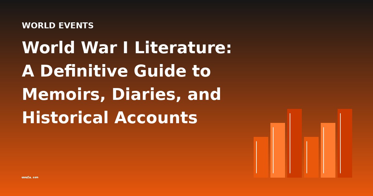 World War I Literature: A Definitive Guide to Memoirs, Diaries, and Historical Accounts