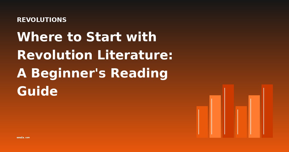 Where to Start with Revolution Literature: A Beginner's Reading Guide
